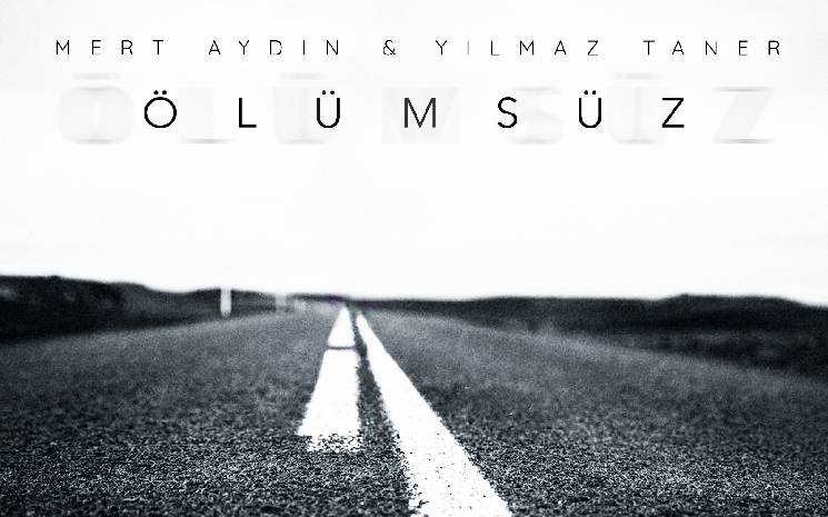 Mert Aydın &amp; Yılmaz Taner 'Ölümsüz'