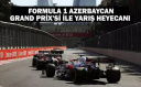 FORMULA 1 HEYECANI AZERBAYCAN'DA YAŞANACAK