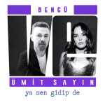 Bengü / Ümit Sayın - Ya Sen Gidip de