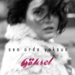 Göksel - Sen Orda Yoksun