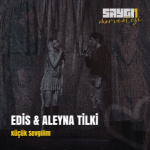 Edis / Aleyna Tilki - Küçük Sevgilim (Mor Ve Ötesi SaygıI1)