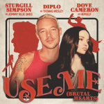Diplo, Sturgill Simpson & Dove Cameron - Use Me (brutal Hearts)