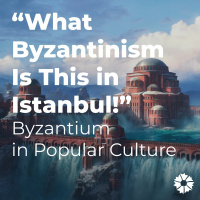 What Byzantinism Is This in Istanbul!
