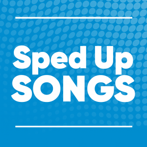 Sped Up Songs