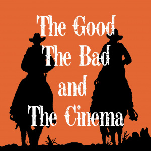 The Good, The Bad and The Cinema