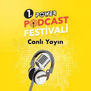 1. Power Podcast Festivali Canlı Yayın