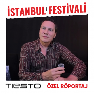 Tiesto İstanbul Festivali Özel Röportaj