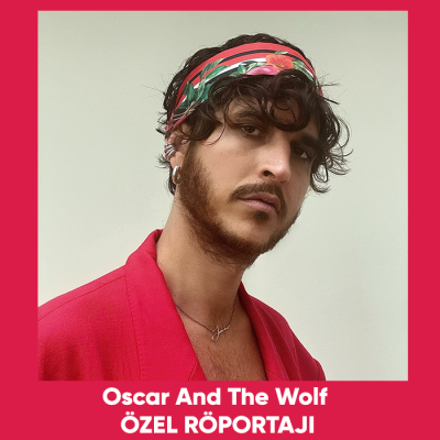 Oscar and the Wolf Özel Röportaj