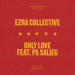 Ezra Collective ft. Pa Salieu - Only Love