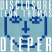 Disclosure x Leon Thomas - Deeper