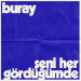 Buray - Seni Her Gördüğümde