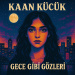 Kaan Küçük - Gece Gibi Gözlerin