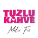 Melis Fis - Tuzlu Kahve